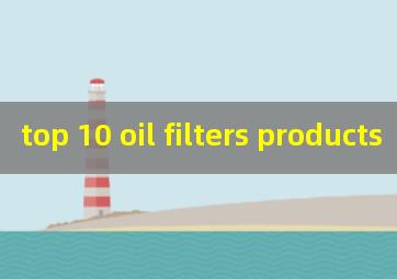 top 10 oil filters products